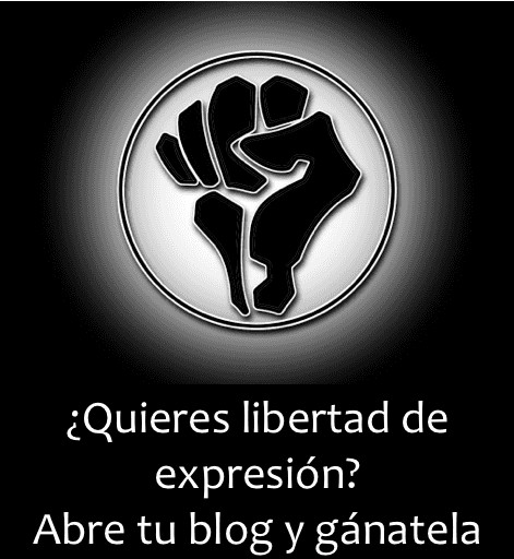¿Quieres libertad de expresión? Abre tu blog y gánatela